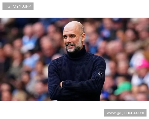 瓜迪奥拉球队进攻结构持续提升，战术体系展现清晰走势