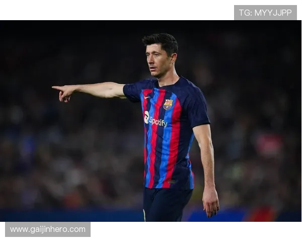 莱万多夫斯基本赛季进攻端表现稳健解析